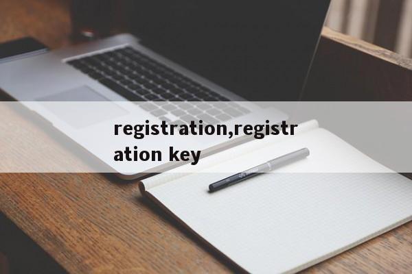 registration,registration key